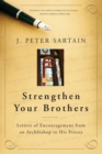 Image for Strengthen Your Brothers : Letters of Encouragement from an Archbishop to His Priests