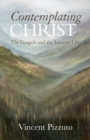 Image for Contemplating Christ : The Gospels and the Interior Life