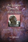 Image for An Ignatian Journey of the Cross : Exercises in Discernment