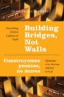 Image for Building Bridges, Not Walls - Construyamos puentes, no muros