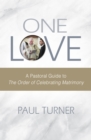 Image for One love  : a pastoral guide to the order of celebrating matrimony