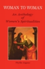 Image for Woman to Woman : An Anthology of Women?s Spiritualities