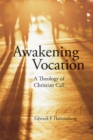 Image for Awakening Vocation : A Theology of Christian Call