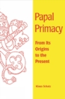 Image for Papal Primacy : From Its Origins to the Present