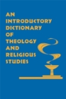 Image for An Introductory Dictionary of Theology and Religious Studies