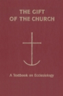 Image for The Gift of the Church : A Textbook on Ecclesiology