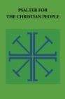 Image for Psalter for the Christian People : An Inclusive Language ReVision of the Psalter of the Book of Common Prayer 1979
