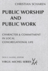 Image for Public Worship and Public Work : Character and Commitment in Local Congregational Life