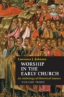 Image for Worship in the Early Church : An Anthology of Historical Sources