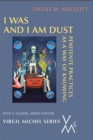 Image for I Was and I Am Dust
