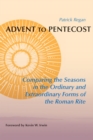 Image for Advent to Pentecost  : comparing the seasons in the ordinary and extraordinary forms of the Roman rite