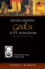 Image for Rehearsing God?s Just Kingdom : The Eucharistic Vision of Mark Searle