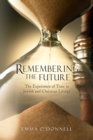 Image for Remembering the future  : the experience of time in Jewish and Christian theology