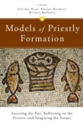 Image for Models of Priestly Formation : Assessing the Past, Reflecting on the Present, and Imagining the Future