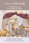 Image for Ars celebrandi  : celebrating and concelebrating mass