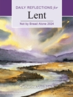 Image for Not by Bread Alone : Daily Reflections for Lent 2024