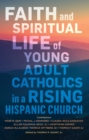 Image for Faith and Spiritual Life of Young Adult Catholics in a Rising Hispanic Church