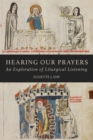 Image for Hearing Our Prayers : An Exploration of Liturgical Listening