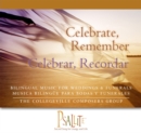 Image for Celebrate, Remember / Celebrar, Recordar : Bilingual Music for Weddings and Funerals / Musica Bilingue para Bodas y Funerales