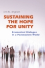 Image for Sustaining the Hope for Unity : Ecumenical dialogue in a Postmodern World