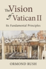 Image for The vision of Vatican II  : its fundamental principles
