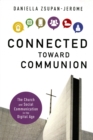 Image for Connected toward Communion  : the church and social communication in the digital age