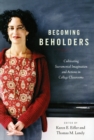 Image for Becoming Beholders : Cultivating Sacramental Imagination and Actions in College Classrooms