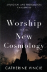 Image for Worship and the new cosmology