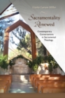 Image for Sacramentality renewed  : contemporary conversations in sacramental theology