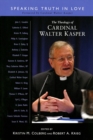 Image for The theology of Cardinal Walter Kasper  : speaking truth in love