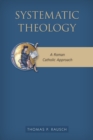 Image for Systematic theology  : a Roman Catholic approach