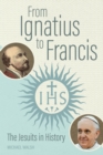 Image for From Ignatius to Francis : The Jesuits in History