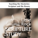 Image for Touching The Mysteries : Scripture and the Rosary