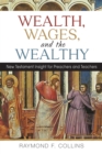 Image for Wealth, wages, and the wealthy  : New Testament insight for preachers and teachers