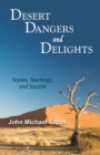 Image for Desert Dangers and Delights : Stories, Teachings, and Sources
