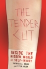 Image for The tender cut  : the rise and transformation of self-injury