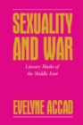 Image for Sexuality and War: Literary Masks of the Middle East