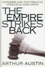Image for The empire strikes back: outsiders and the struggle over legal education