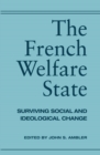 Image for The French Welfare State: Surviving Social and Ideological Change