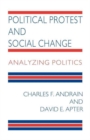 Image for Political Protest and Social Change : Analyzing Politics