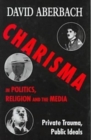 Image for Charisma in Politics, Religion, and the Media
