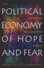 Image for The Political Economy of Hope and Fear : Capitalism and the Black Condition in America