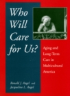 Image for Who Will Care For Us? : Aging and Long-Term Care in Multicultural America