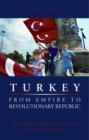 Image for Turkey, from Empire to Revolutionary Republic