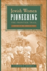 Image for Jewish Women Pioneering the Frontier Trail: A History in the American West