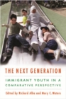 Image for The next generation  : immigrant youth in a comparative perspective
