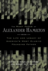 Image for The Many Faces of Alexander Hamilton: The Life and Legacy of America&#39;s Most Elusive Founding Father