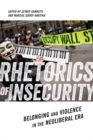 Image for Rhetorics of insecurity  : belonging and violence in the neoliberal era