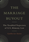 Image for The marriage buyout: the troubled trajectory of U.S. alimony law