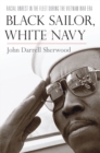 Image for Black sailor, white Navy: racial unrest in the fleet during the Vietnam War era